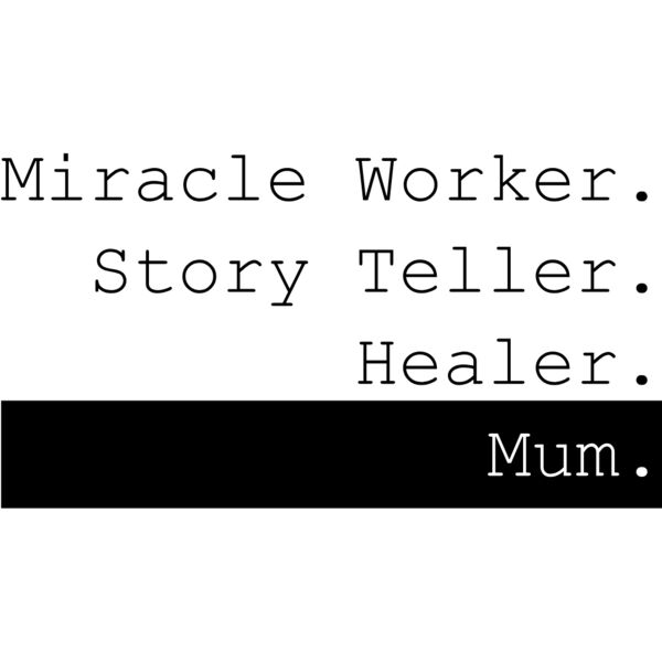 Miracle Worker Story Teller Healer Mum Thumbnail
